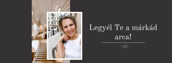 Legyél Te a márkád arca! KONZULTÁCIÓVAL
